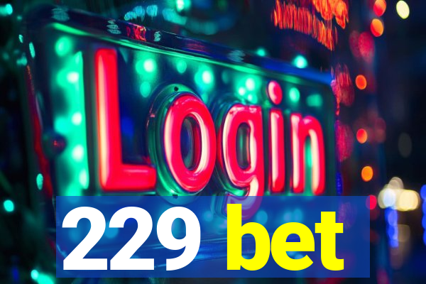 229 bet